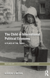 Omslagafbeelding: The Child in International Political Economy 1st edition 9780415357371