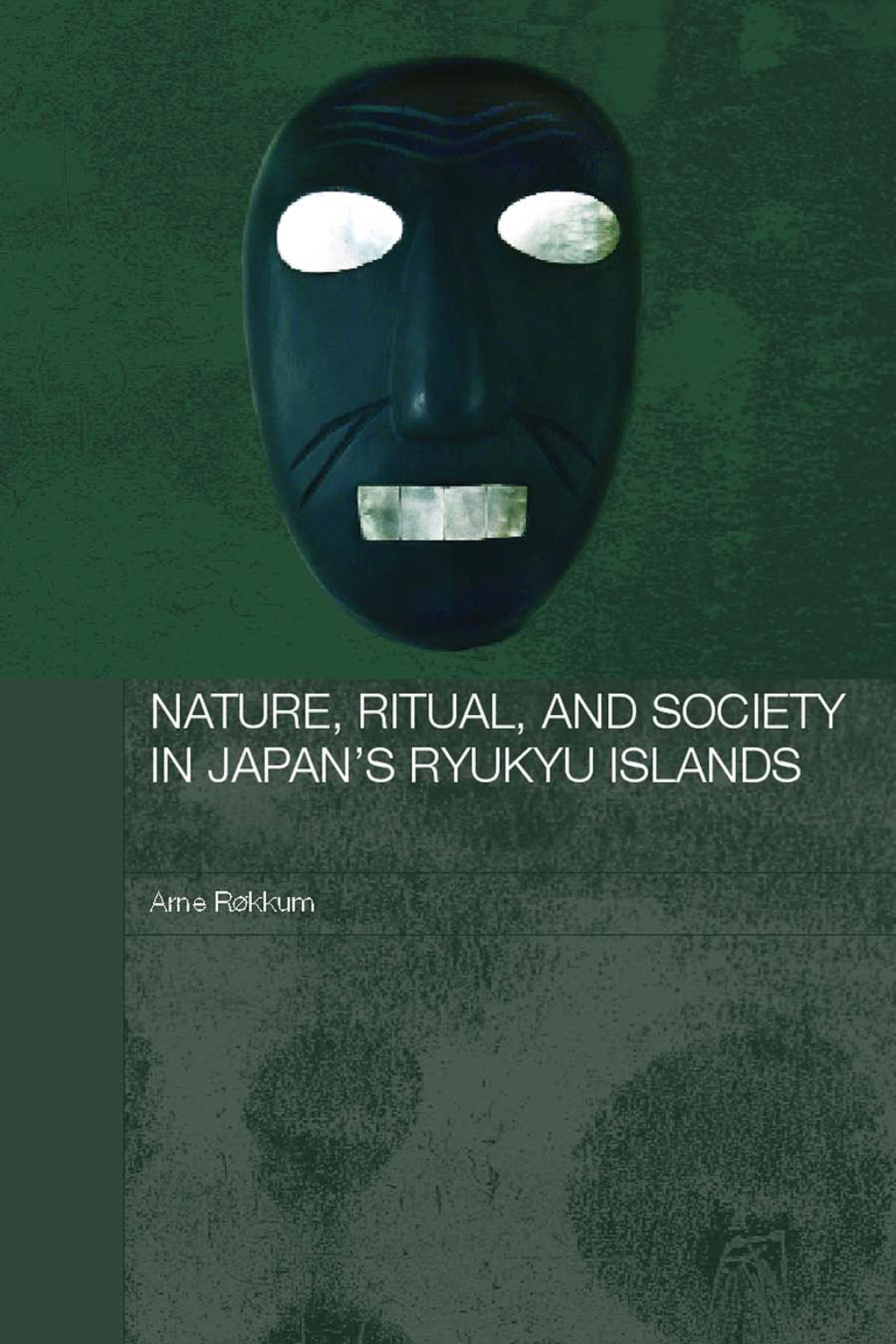 Nature, Ritual, and Society in Japan’s Ryukyu Islands 1st Edition