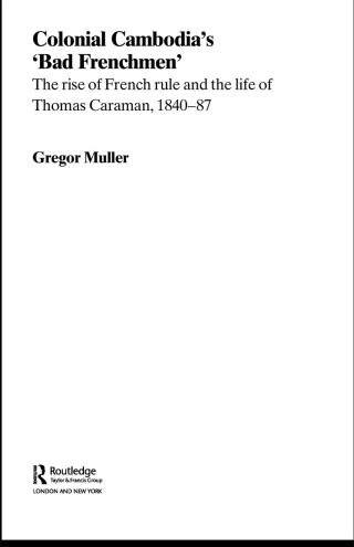 Cover image: Colonial Cambodia's 'Bad Frenchmen' 1st edition 9780415355629