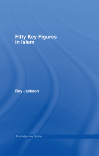Cover image: Fifty Key Figures in Islam 1st edition 9780415354677