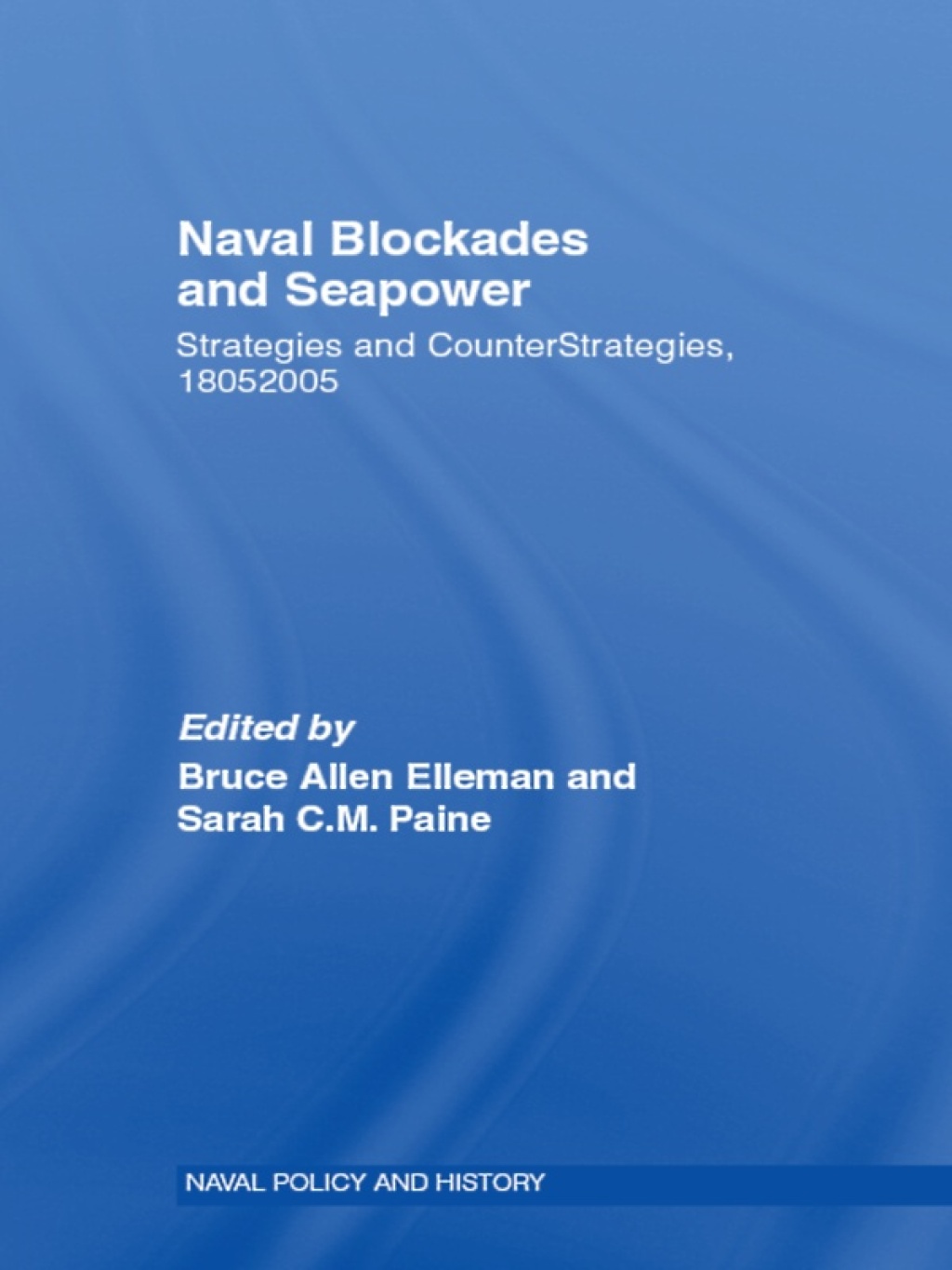 Naval Blockades and Seapower Strategies and Counter-Strategies, 1805-2005 1st Edition