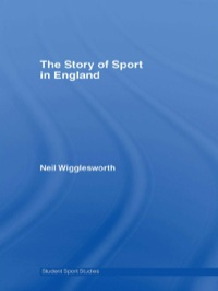 صورة الغلاف: The Story of Sport in England 1st edition 9780415372640