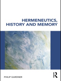 表紙画像: Hermeneutics, History and Memory 1st edition 9780415353380