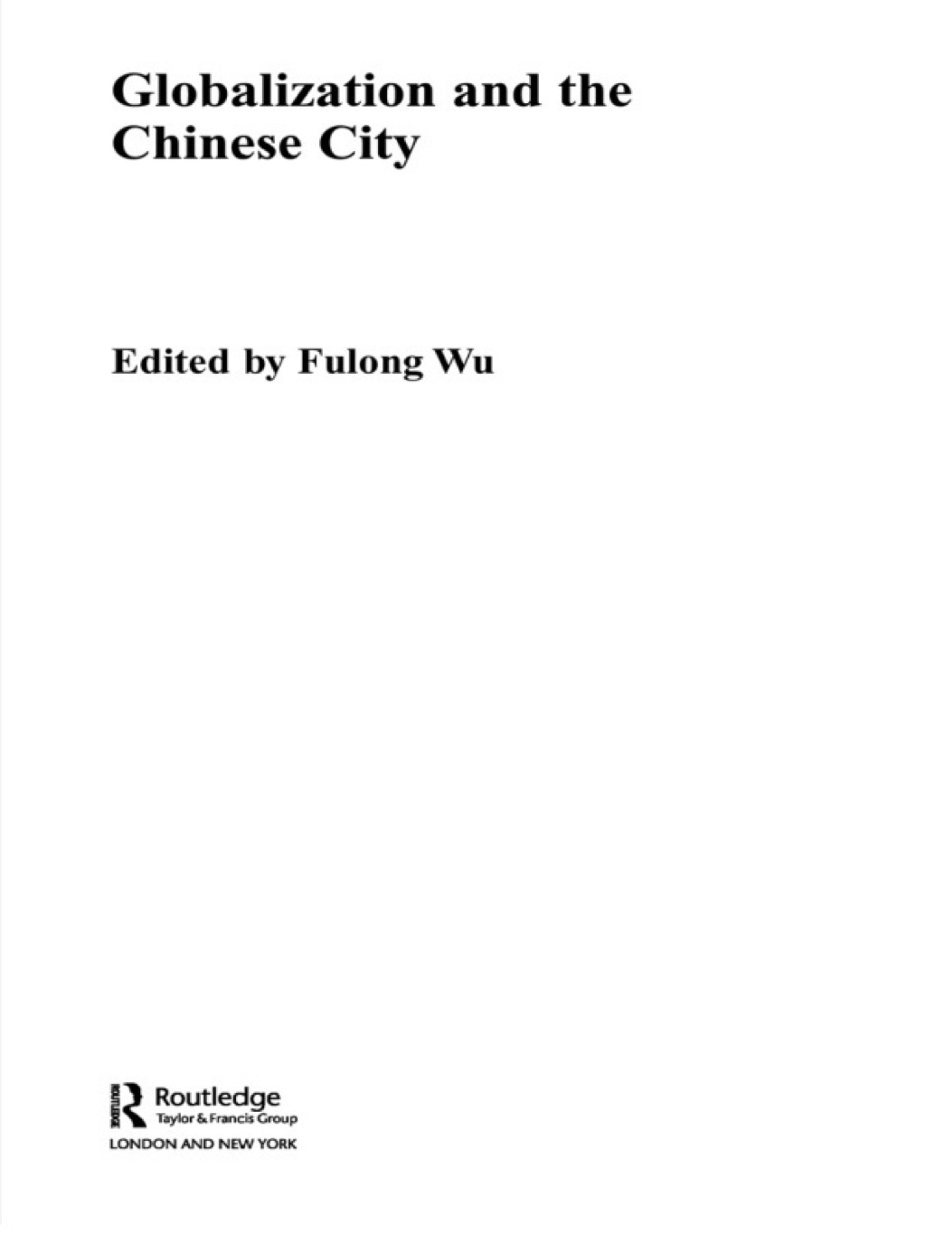 Globalization and the Chinese City 1st Edition