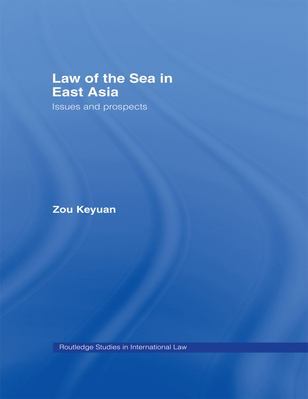 Law of the Sea in East Asia Issues and Prospects 1st Edition
