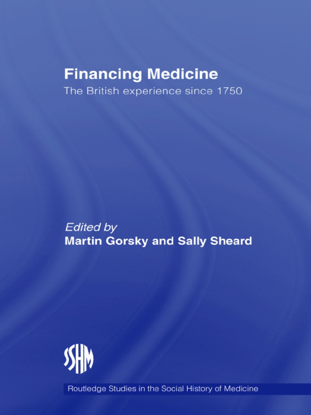 Financing Medicine The British Experience Since 1750 1st Edition