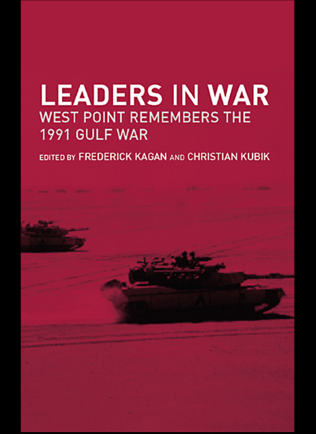 Leaders in War West Point Remembers the 1991 Gulf War 1st Edition