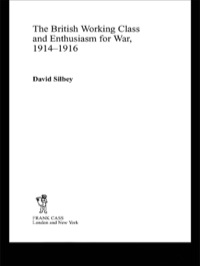 表紙画像: The British Working Class and Enthusiasm for War, 1914-1916 1st edition 9780415652308