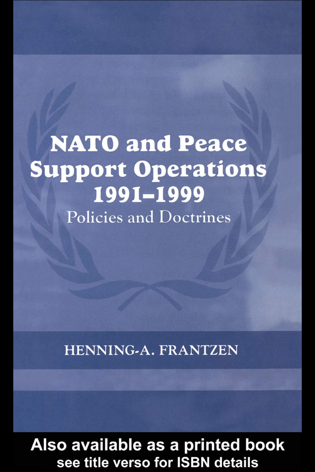 NATO and Peace Support Operations, 1991-1999 Policies and Doctrines 1st Edition