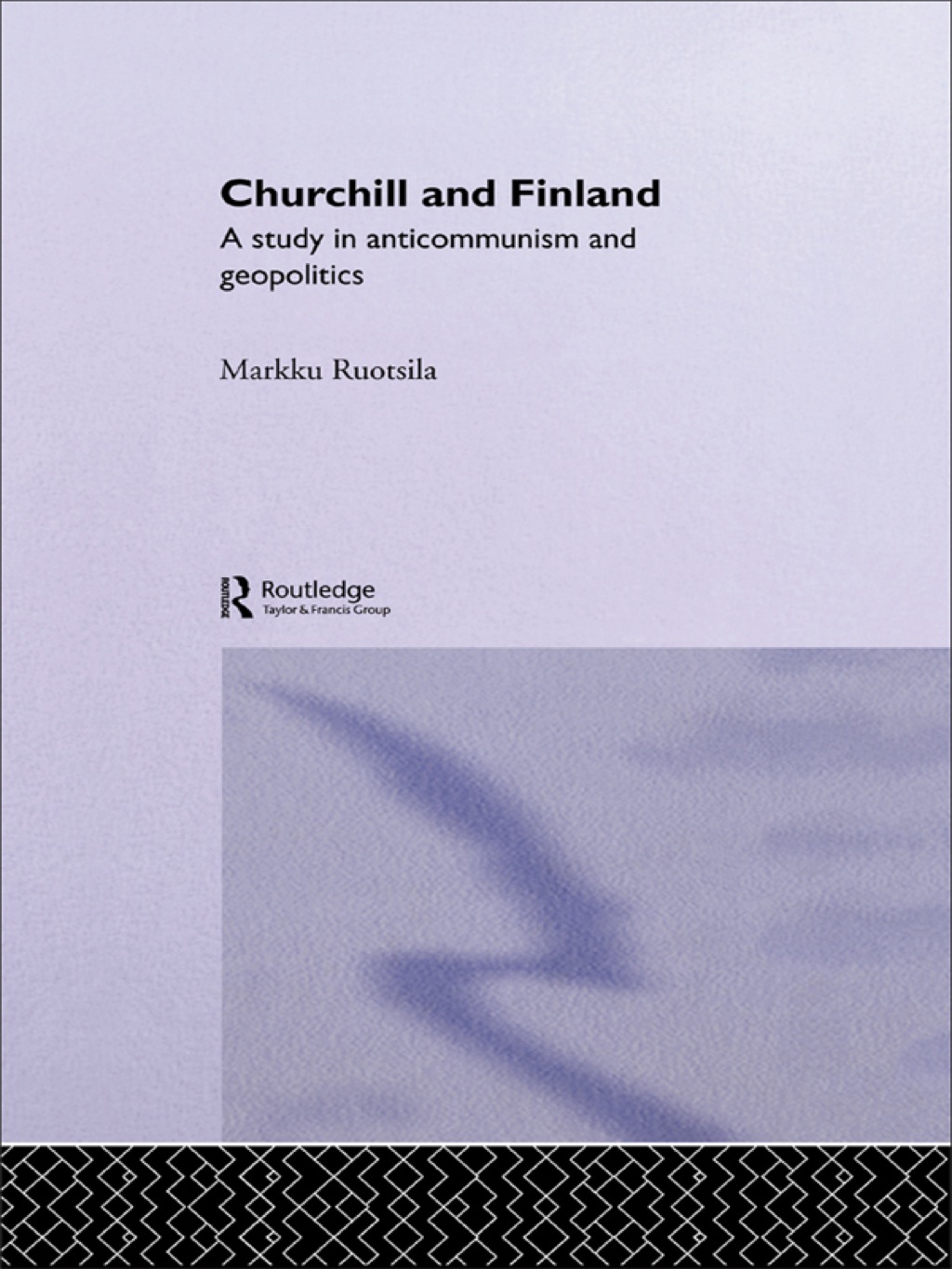 Churchill and Finland A Study in Anticommunism and Geopolitics 1st Edition