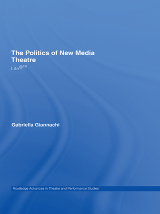 Cover image: The Politics of New Media Theatre 1st edition 9780415544092