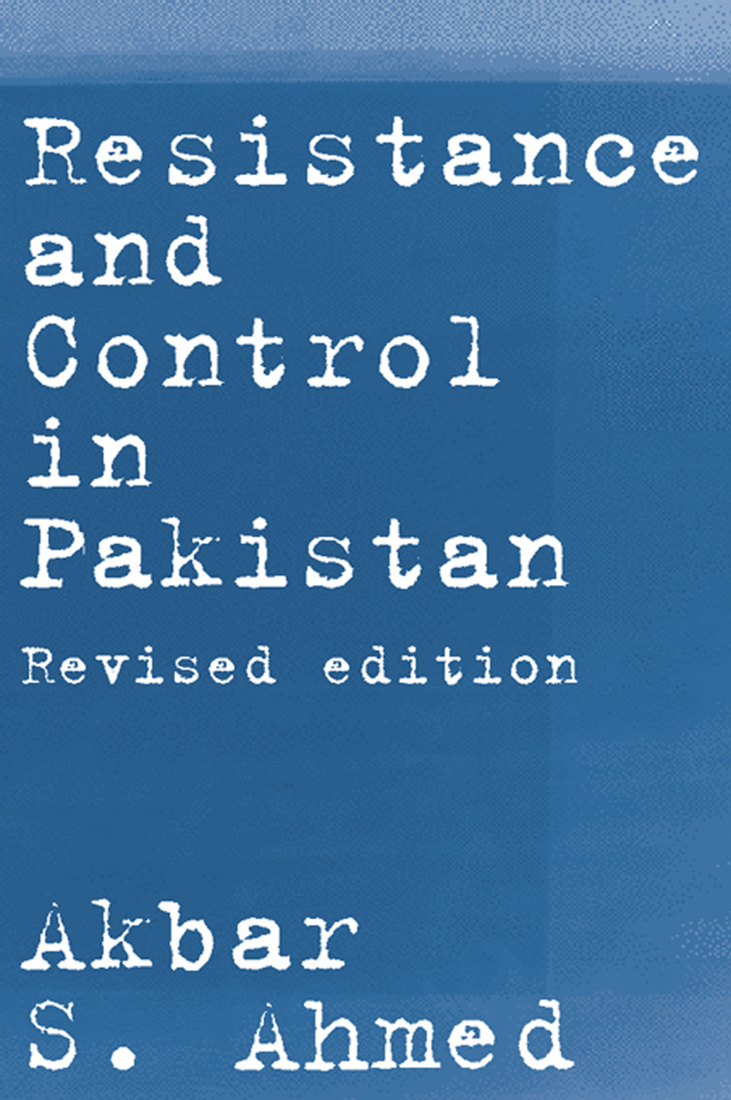 Resistance and Control in Pakistan 1st Edition