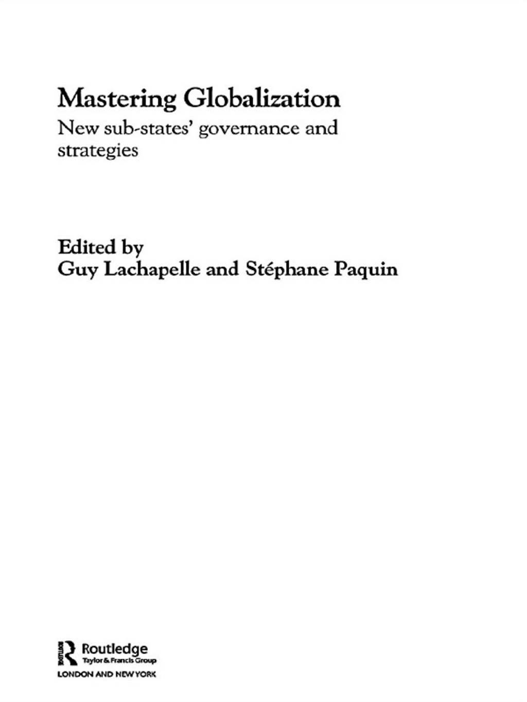 Mastering Globalization New Sub-States’ Governance and Strategies 1st Edition