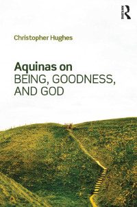Imagen de portada: Aquinas on Being, Goodness, and God 1st edition 9781138574038