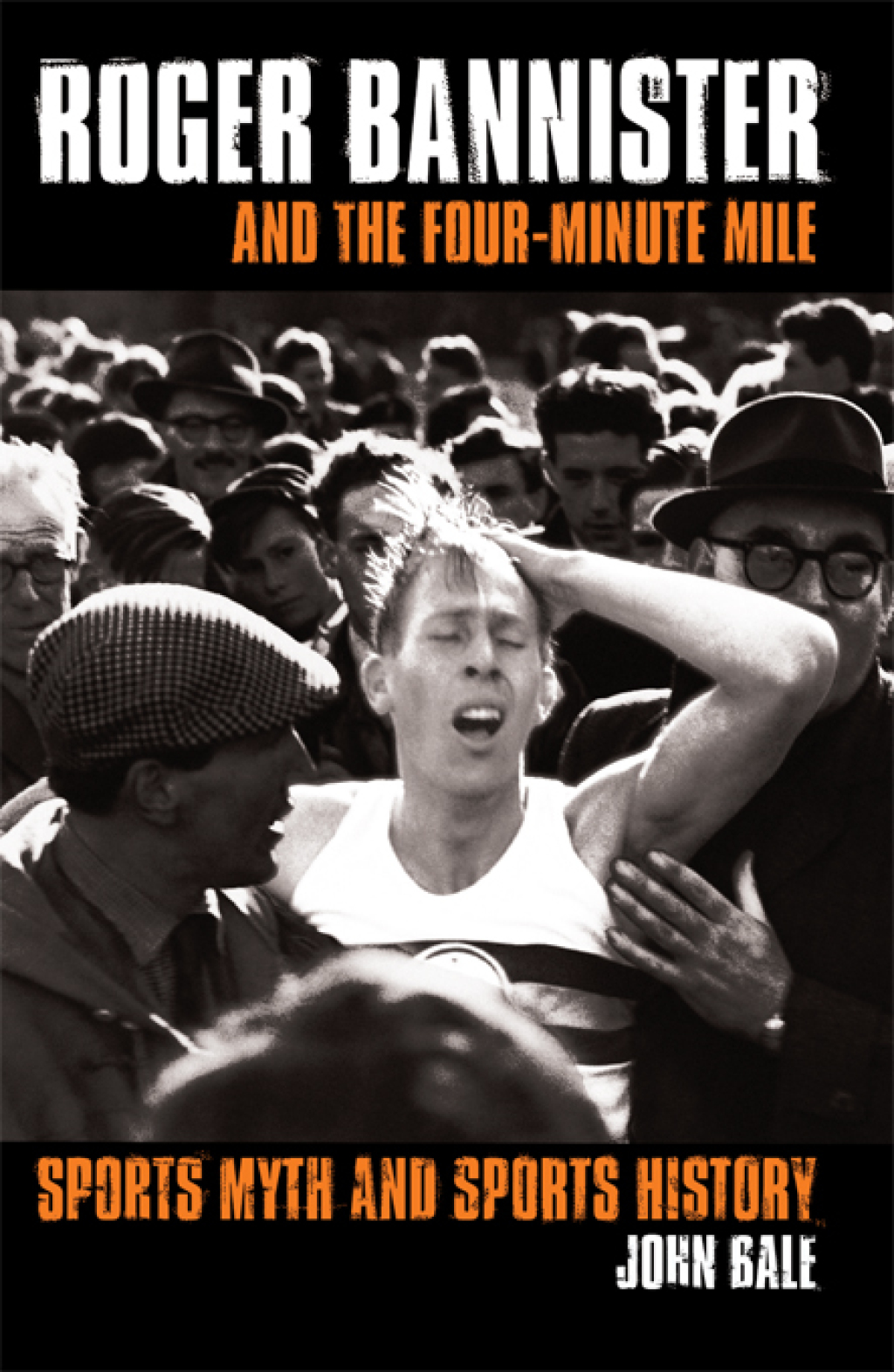 Roger Bannister and the Four-Minute Mile Sports Myth and Sports History 1st Edition