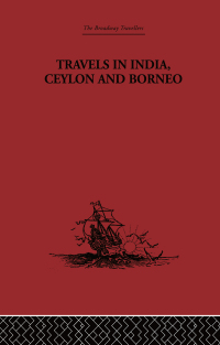 Imagen de portada: Travels in India, Ceylon and Borneo 1st edition 9780415344852