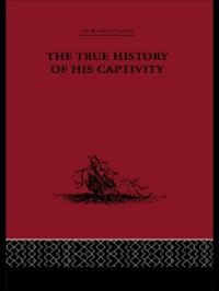 Omslagafbeelding: The True History of his Captivity 1557 1st edition 9781138867680