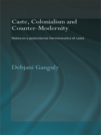 صورة الغلاف: Caste, Colonialism and Counter-Modernity 1st edition 9780415544351
