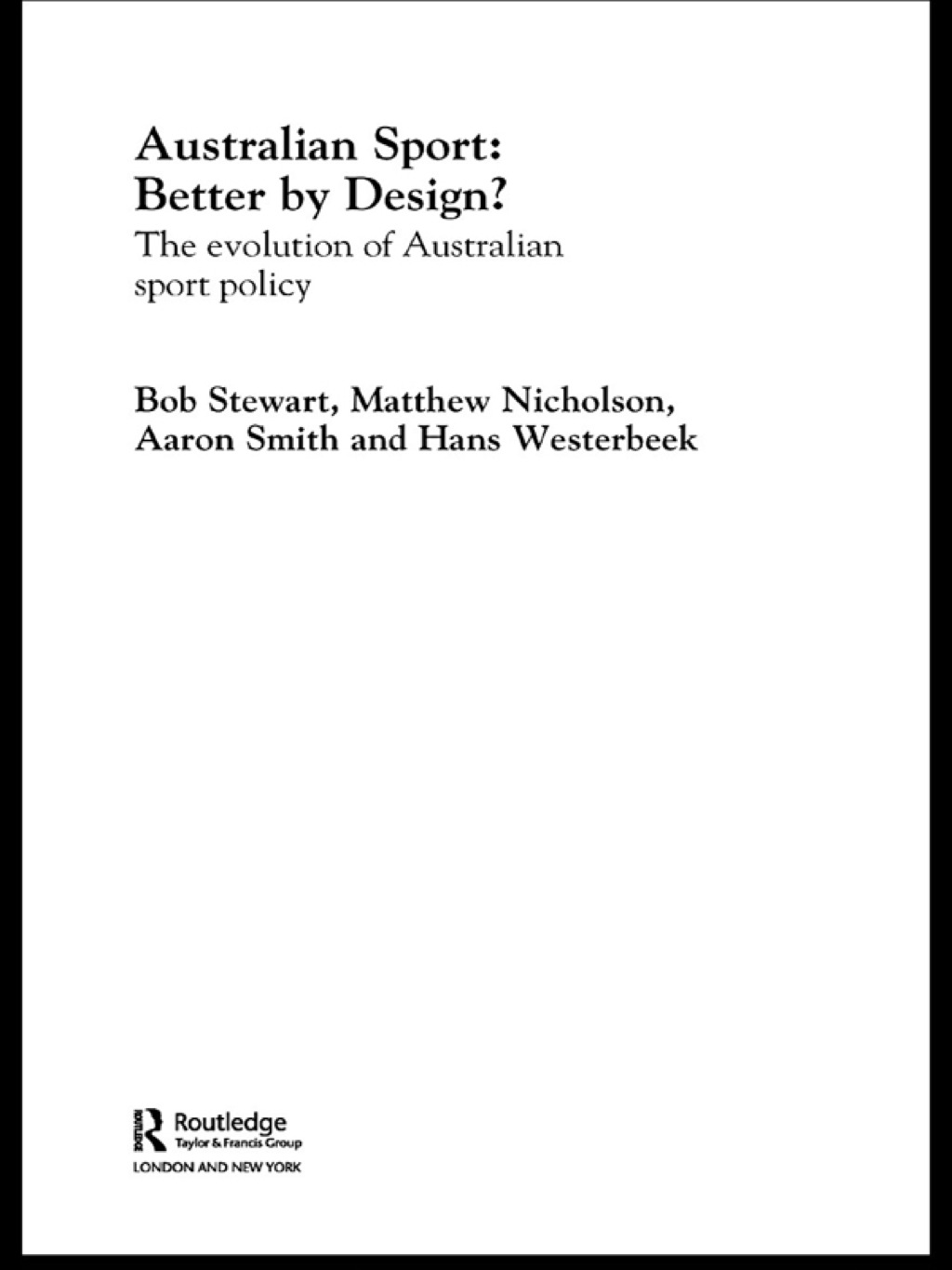 Australian Sport – Better by Design? The Evolution of Australian Sport Policy 1st Edition