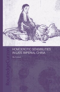 Omslagafbeelding: Homoerotic Sensibilities in Late Imperial China 1st edition 9780415334747
