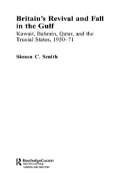 صورة الغلاف: Britain's Revival and Fall in the Gulf 1st edition 9780415331920