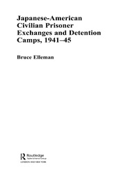 Imagen de portada: Japanese-American Civilian Prisoner Exchanges and Detention Camps, 1941-45 1st edition 9780415331883