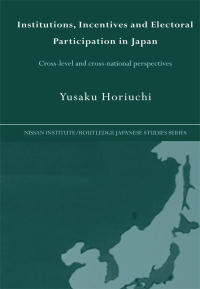 Cover image: Institutions, Incentives and Electoral Participation in Japan 1st edition 9780415331760