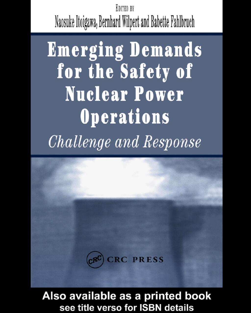 Emerging Demands for the Safety of Nuclear Power Operations Challenge and Response 1st Edition