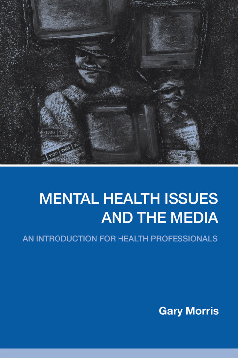 Mental Health Issues and the Media: An Introduction for Health Professionals, 1st Edition - FULL INSTANT DOWNLOAD | PDF DOCX EPUB