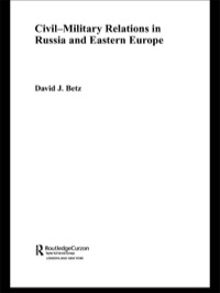 Omslagafbeelding: Civil-Military Relations in Russia and Eastern Europe 1st edition 9780415648868