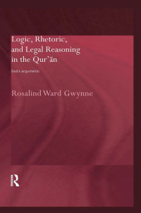 Omslagafbeelding: Logic, Rhetoric and Legal Reasoning in the Qur'an 1st edition 9780415324762