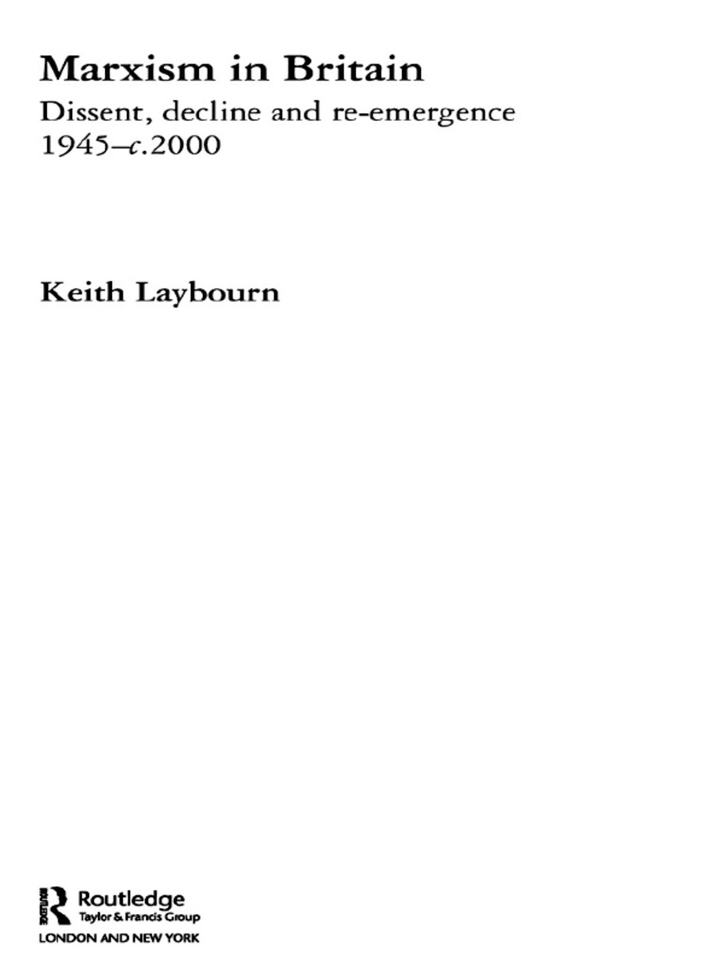 Marxism in Britain Dissent, Decline and Re-emergence 1945-c.2000 1st Edition