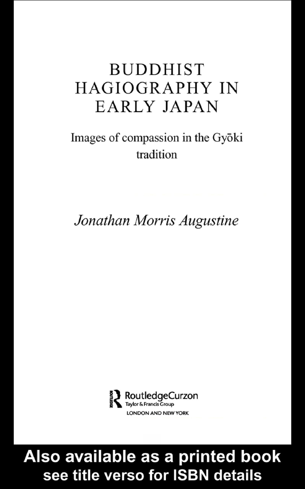 Buddhist Hagiography in Early Japan Images of Compassion in the Gyoki Tradition 1st Edition