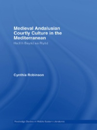 Omslagafbeelding: Medieval Andalusian Courtly Culture in the Mediterranean 1st edition 9780415595926