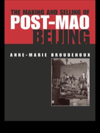 Cover image: The Making and Selling of Post-Mao Beijing 1st edition 9780415320573