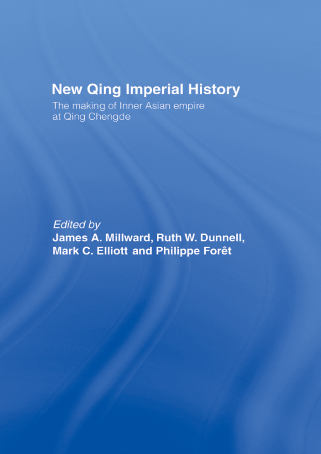 New Qing Imperial History The Making of Inner Asian Empire at Qing Chengde 1st Edition