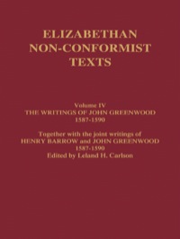 Cover image: The Writings of John Greenwood 1587-1590, together with the joint writings of Henry Barrow and John Greenwood 1587-1590 1st edition 9780415319928