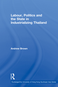Cover image: Labour, Politics and the State in Industrialising Thailand 1st edition 9780415318624