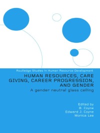 Imagen de portada: Human Resources, Care Giving, Career Progression and Gender 1st edition 9781138376670