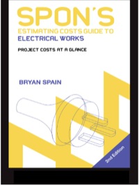 Cover image: Spon's Estimating Costs Guide to Electrical Works: Unit Rates and Project Costs 2nd edition 9780415318532