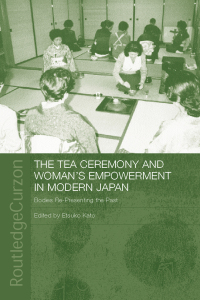 Omslagafbeelding: The Tea Ceremony and Women's Empowerment in Modern Japan 1st edition 9780415652186