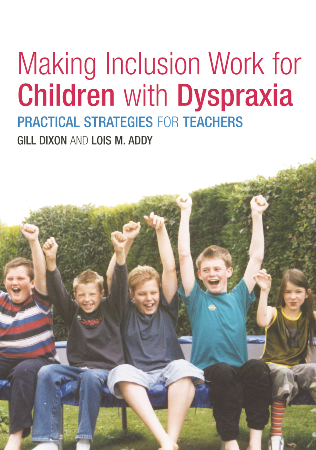 Making Inclusion Work for Children with Dyspraxia Practical Strategies for Teachers 1st Edition