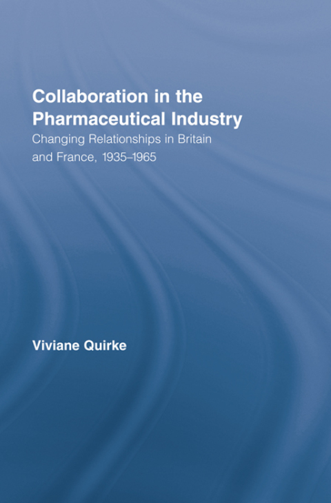 Collaboration in the Pharmaceutical Industry: Changing Relationships in Britain and France, 1935–1965, 1st Edition - FULL INSTANT DOWNLOAD | PDF DOCX EPUB