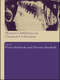 Omslagafbeelding: Women's Influence on Classical Civilization 1st edition 9780415309585
