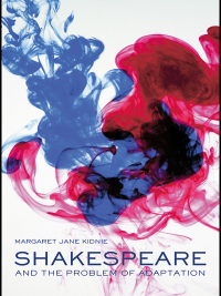 Cover image: Shakespeare and the Problem of Adaptation 1st edition 9780415308670