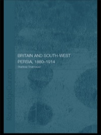 Omslagafbeelding: Britain and South-West Persia 1880-1914 1st edition 9780415308021