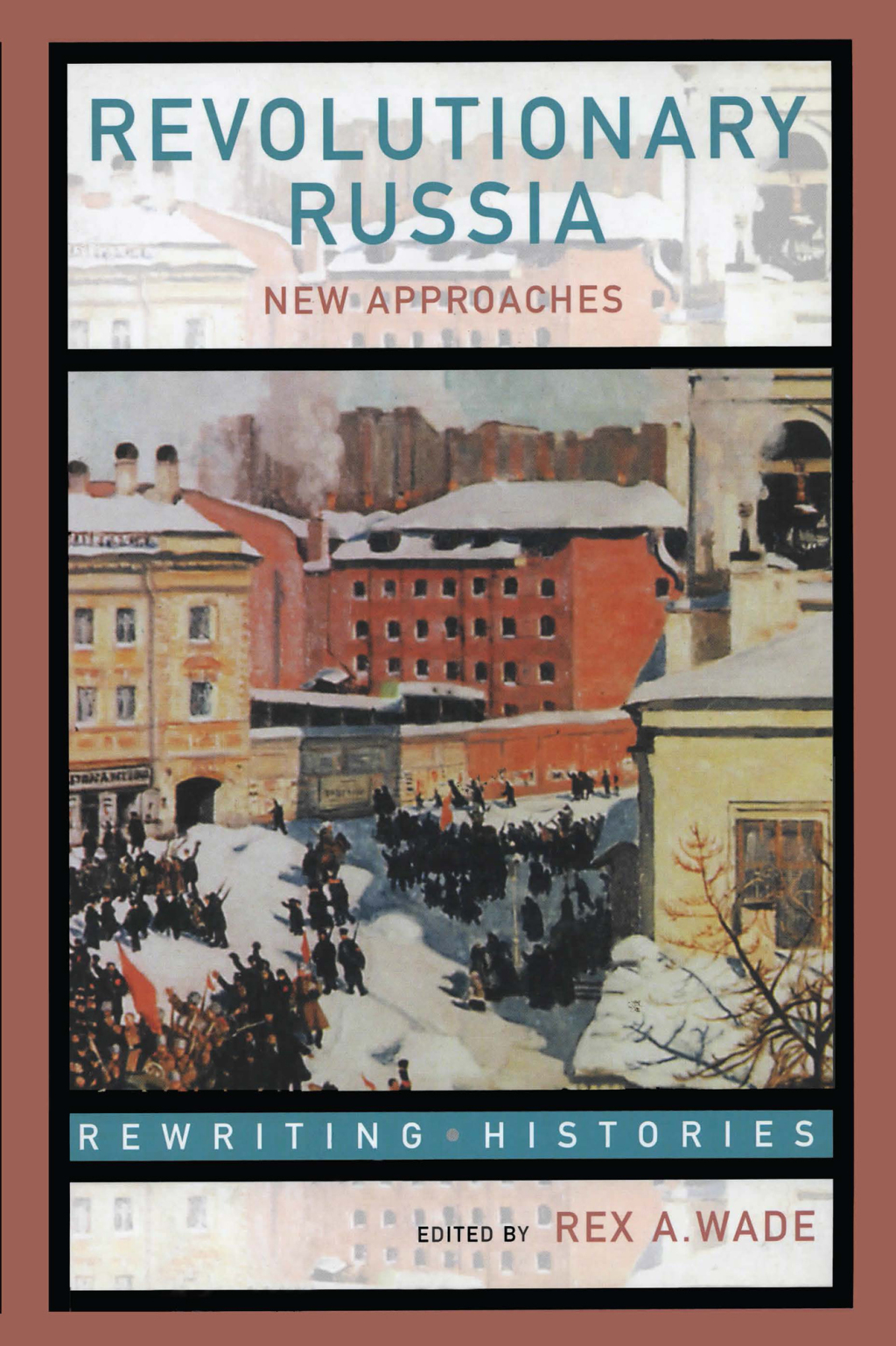 Revolutionary Russia New Approaches to the Russian Revolution of 1917 1st Edition