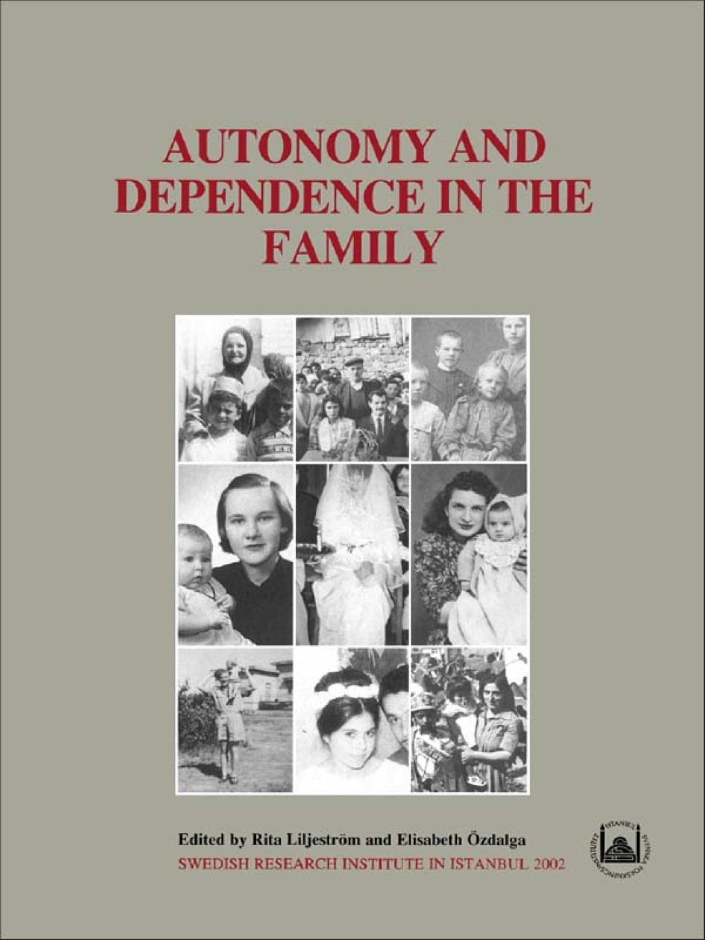 Autonomy and Dependence in the Family Turkey and Sweden in Critical Perspective 1st Edition