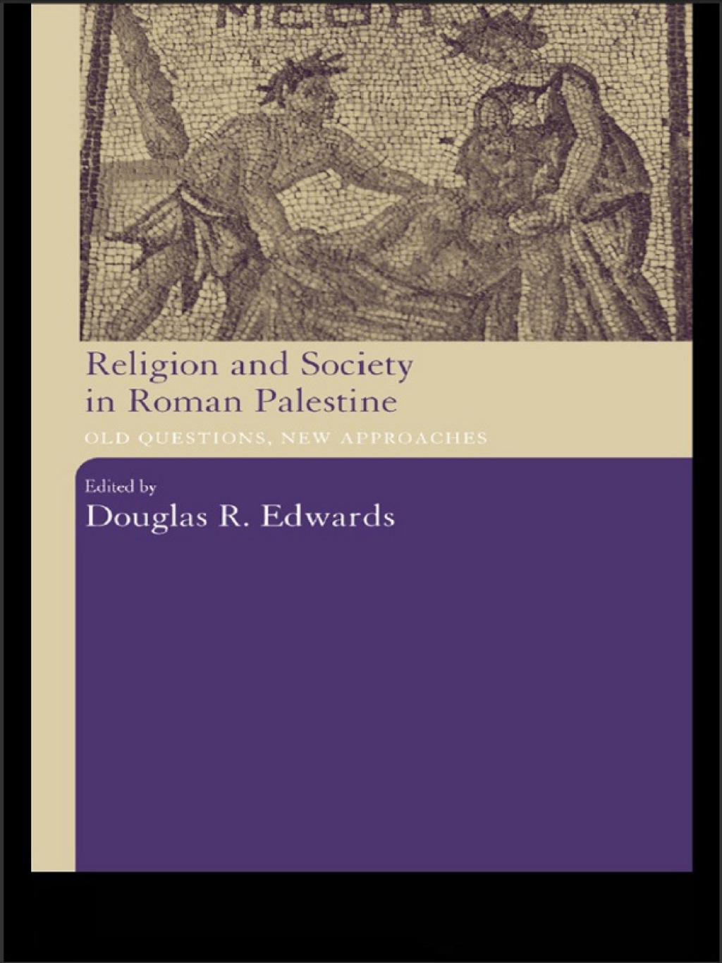 Religion and Society in Roman Palestine Old Questions, New Approaches 1st Edition