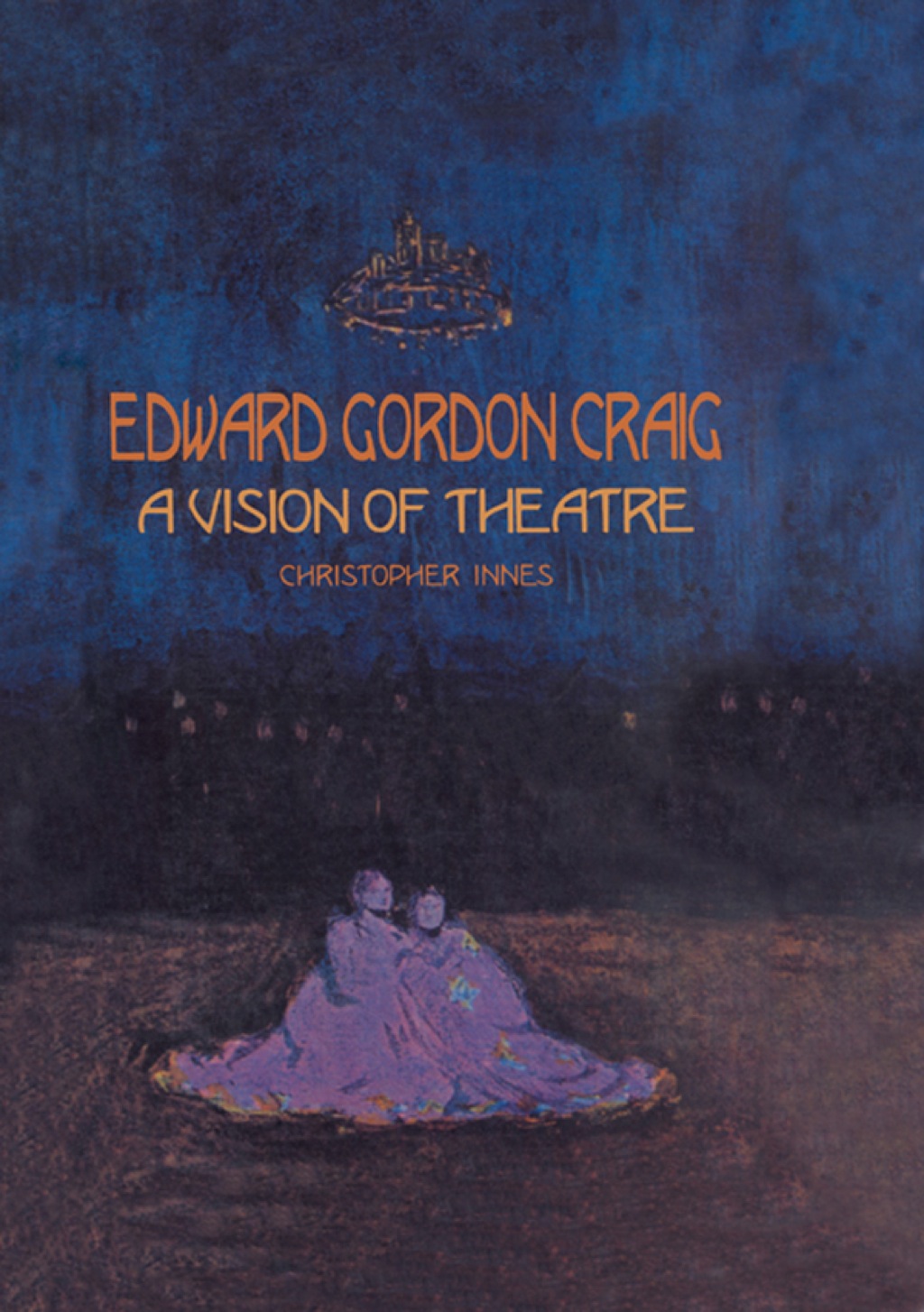 Edward Gordon Craig: A Vision of Theatre - 1st Edition (eBook Rental)